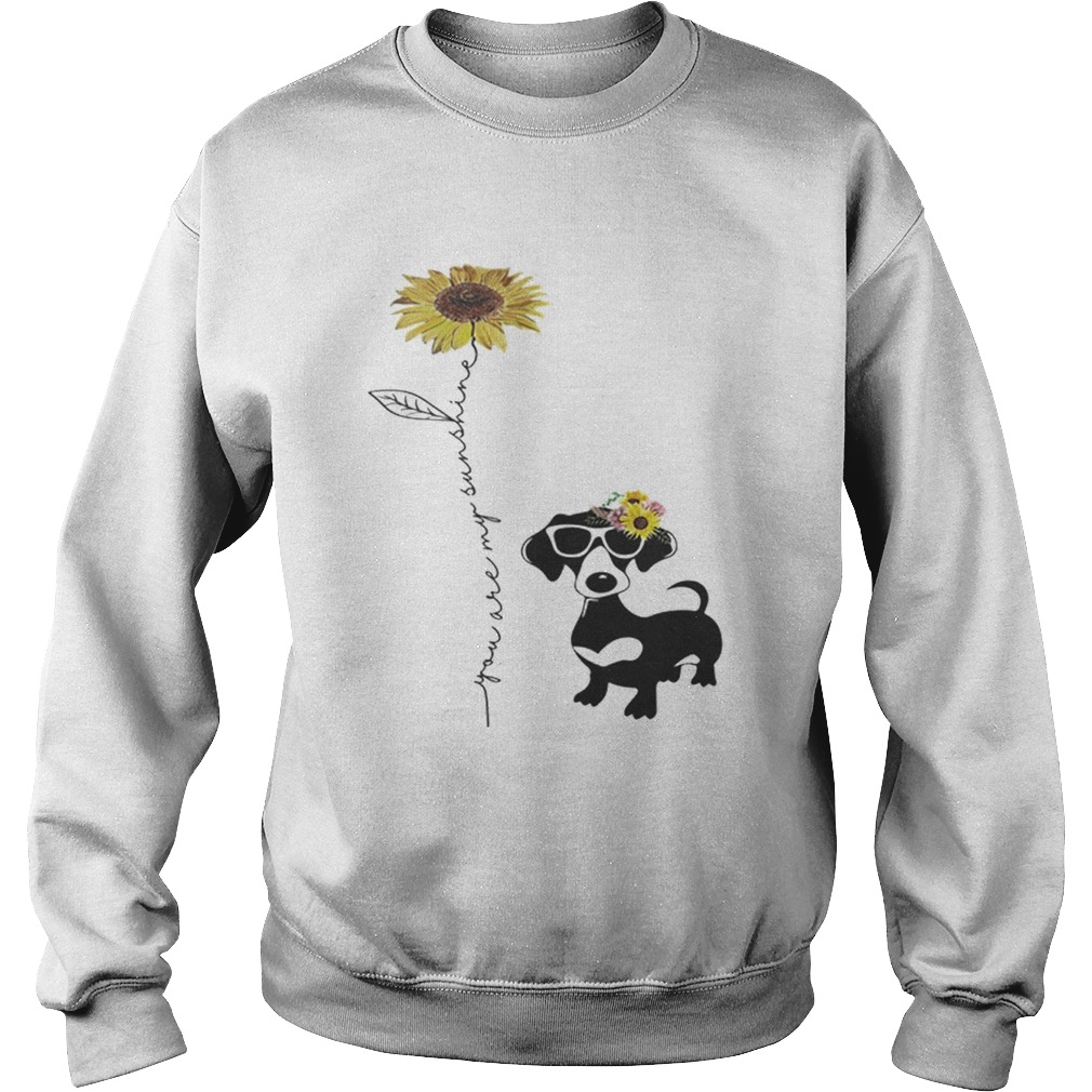 Awesome Dachshund You are my sunshine sunflower Sweatshirt