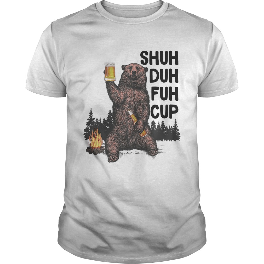 Bear beer shuh duh fuh cup shirt