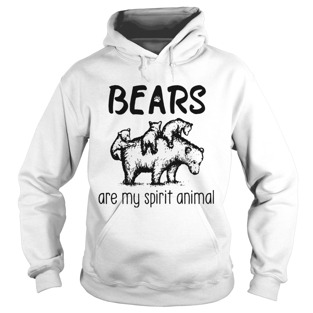 Bears are my spirit animal Hoodie