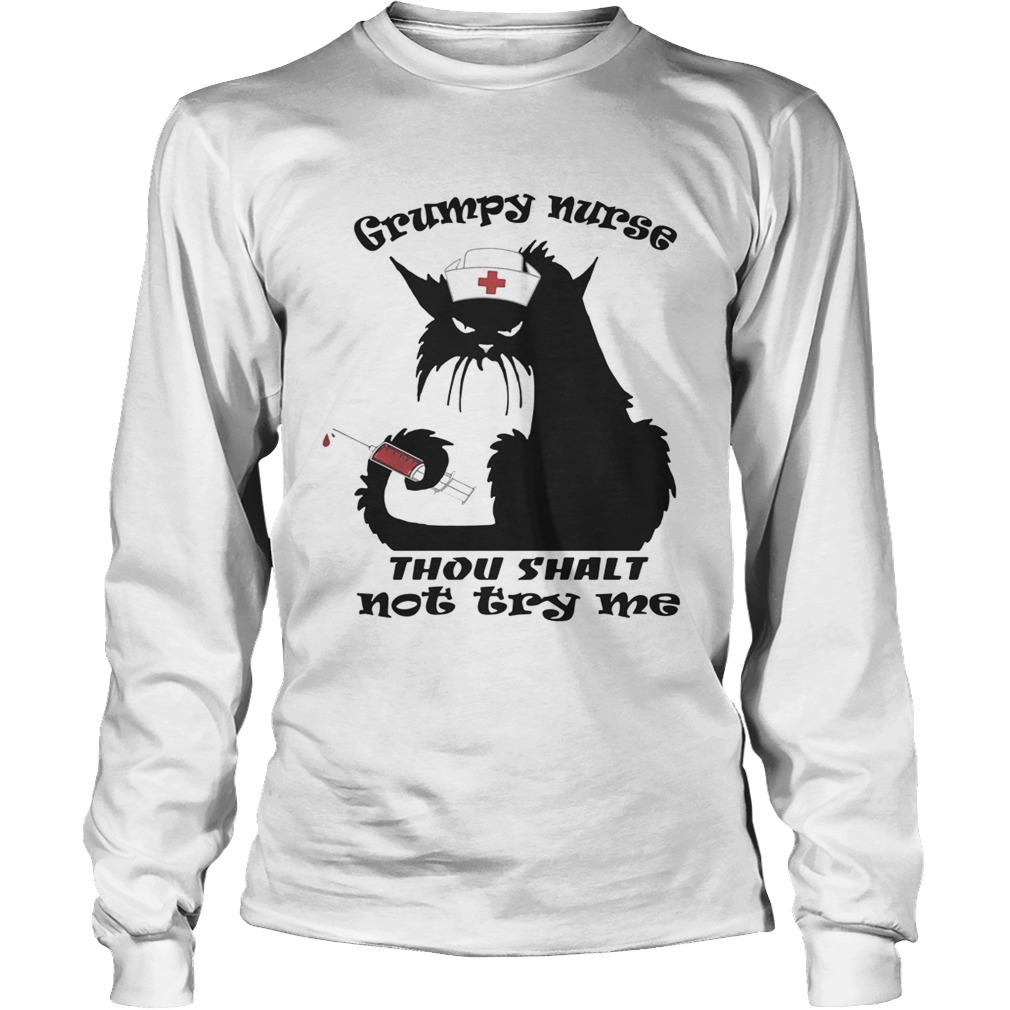 Cat grumpy nurse thou shalt nottry me LongSleeve