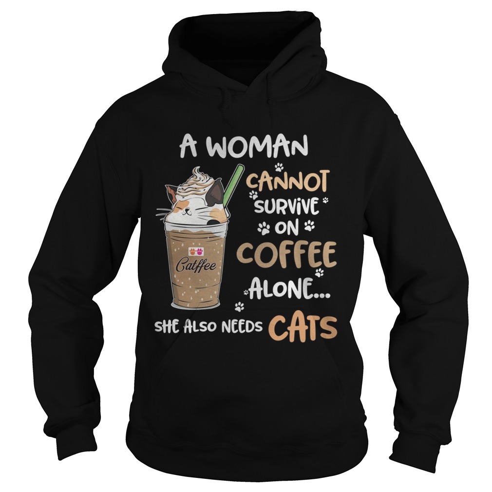 Catffee a woman cannot survive on coffee alone she also needs Hoodie