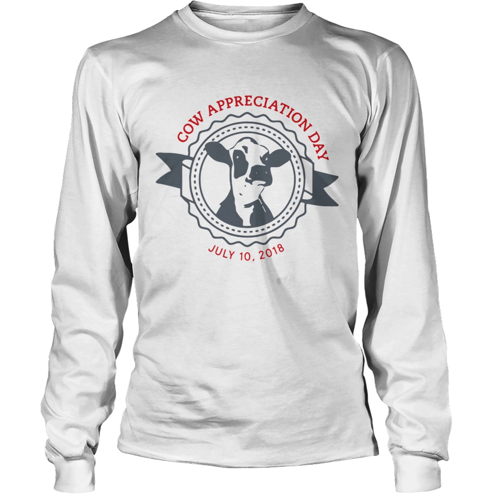 Cow Appreciation Day July 10 2018 LongSleeve