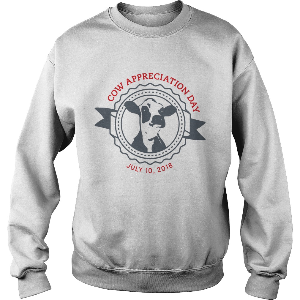 Cow Appreciation Day July 10 2018 Sweatshirt