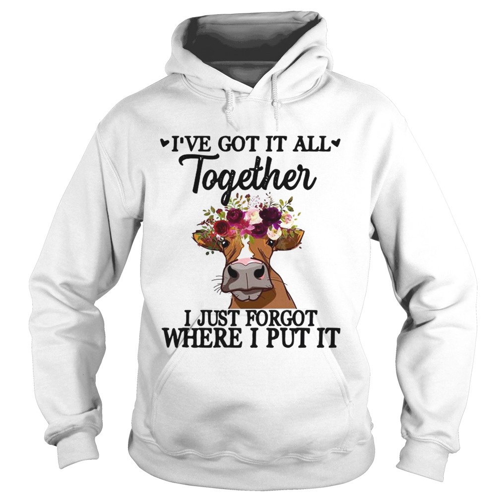 Cow Ive got it all together I just forgot where I put it Hoodie