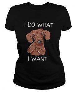 Dachshund I do what I want  Classic Ladies