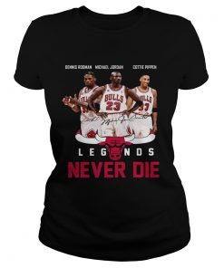 Dennis Rodman Michael Jordan Cottie Pippen Legends never die  Classic Ladies