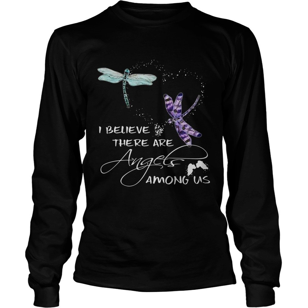 Dragonfly I believe there are angels among US LongSleeve