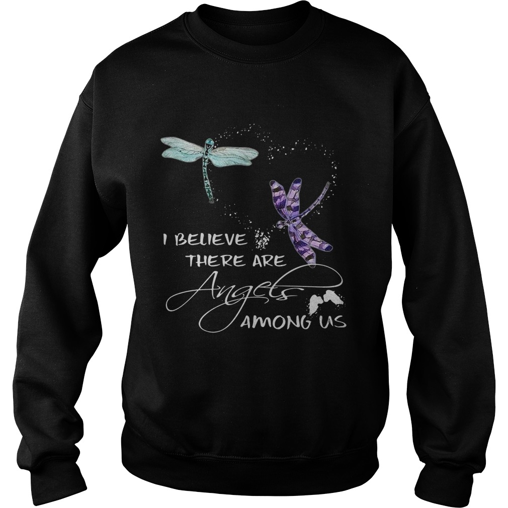 Dragonfly I believe there are angels among US Sweatshirt