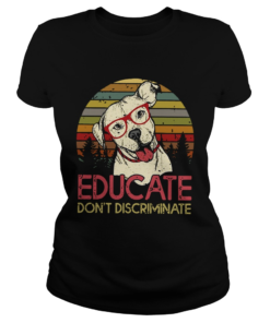 Educate dont discriminate pitbulls vintage sunset  Classic Ladies