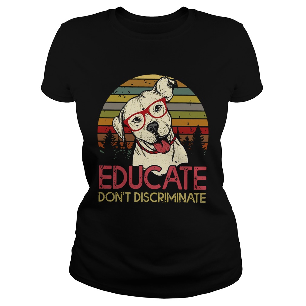 Educate dont discriminate pitbulls vintage sunset Classic Ladies