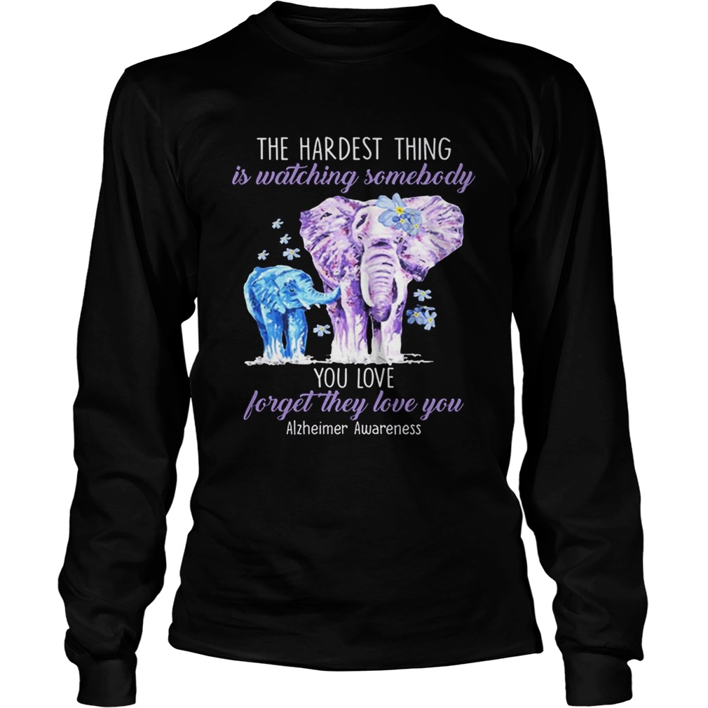 Elephants the hardest thing is watching somebody Alzheimer Awareness LongSleeve