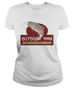 Fishing since 1984 outdoor man your adventure store  Classic Ladies