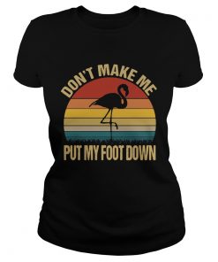 Flamingo dont make me put my foot down vintage  Classic Ladies