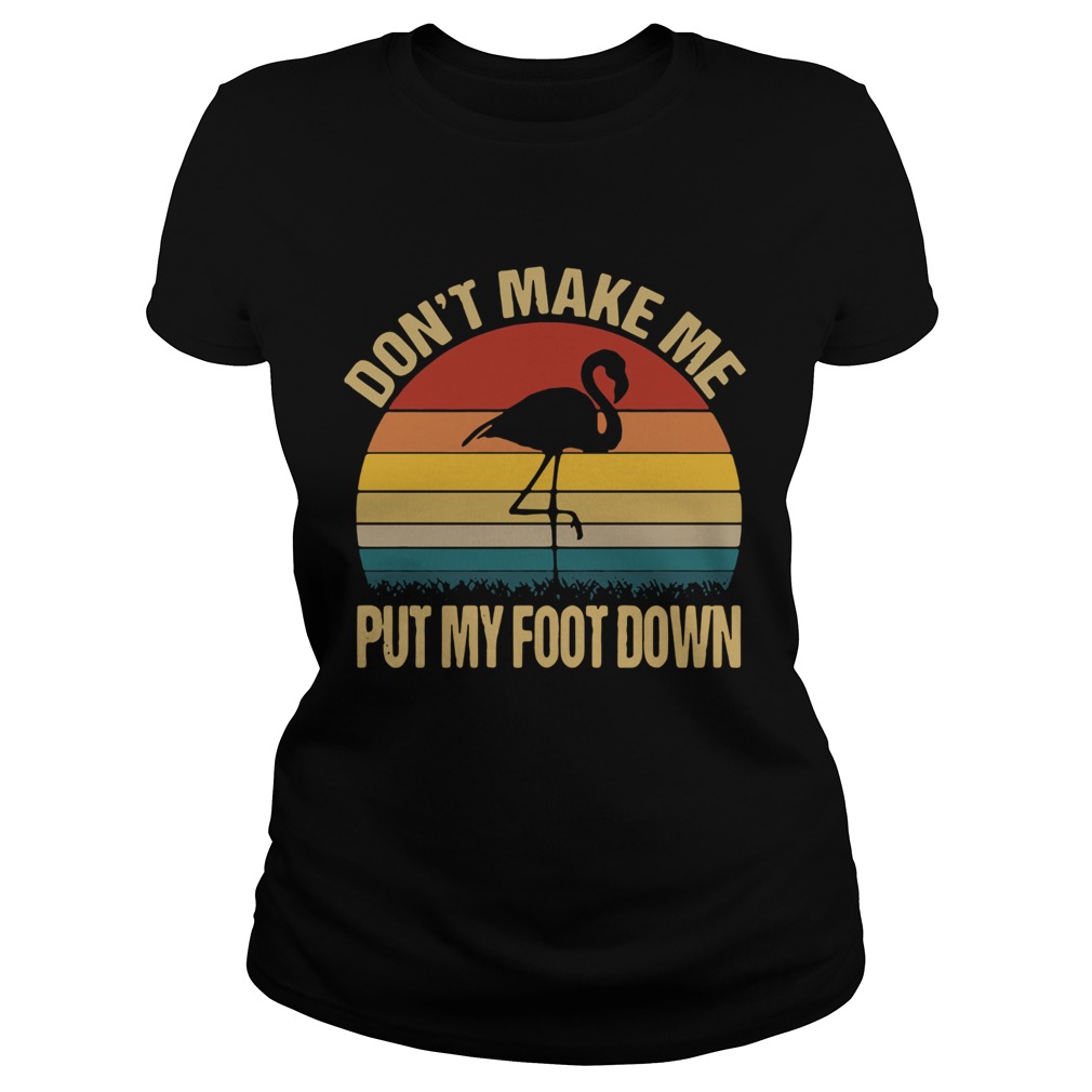 Flamingo dont make me put my foot down vintage Classic Ladies