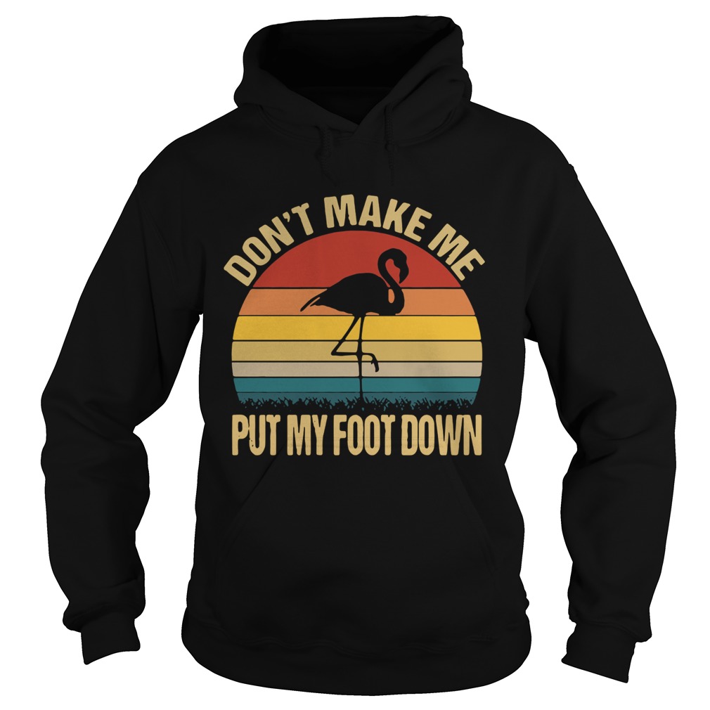 Flamingo dont make me put my foot down vintage Hoodie