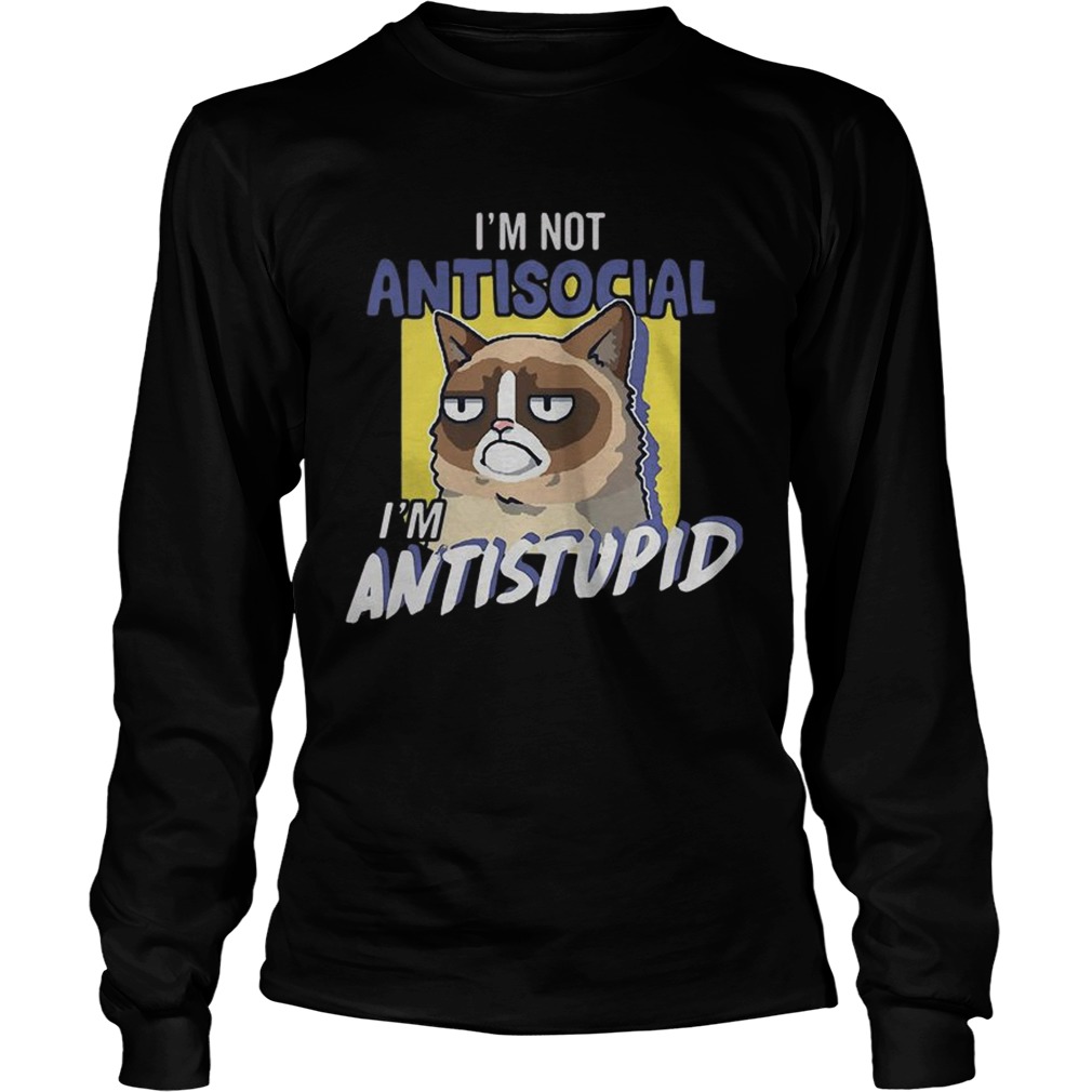 Grumpy cat Im not antisocial Im Antistupid LongSleeve