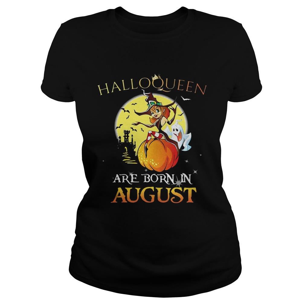 Halloqueen are born in August Classic Ladies