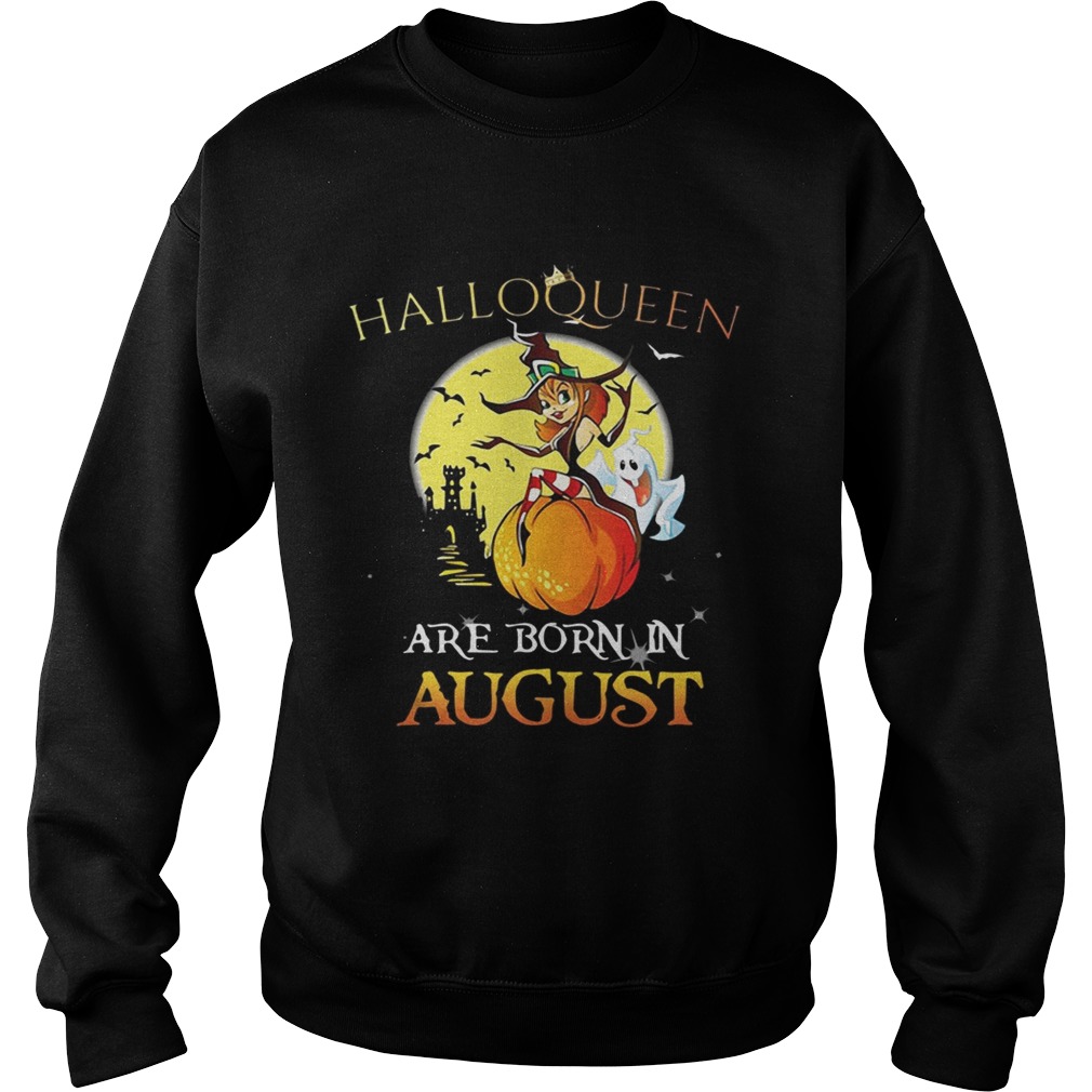 Halloqueen are born in August Sweatshirt