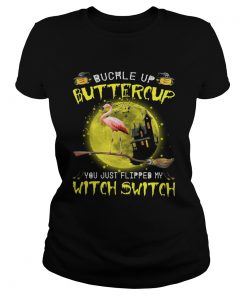 Halloween Flamingo buckle up buttercup you justflipped my witch Classic Ladies