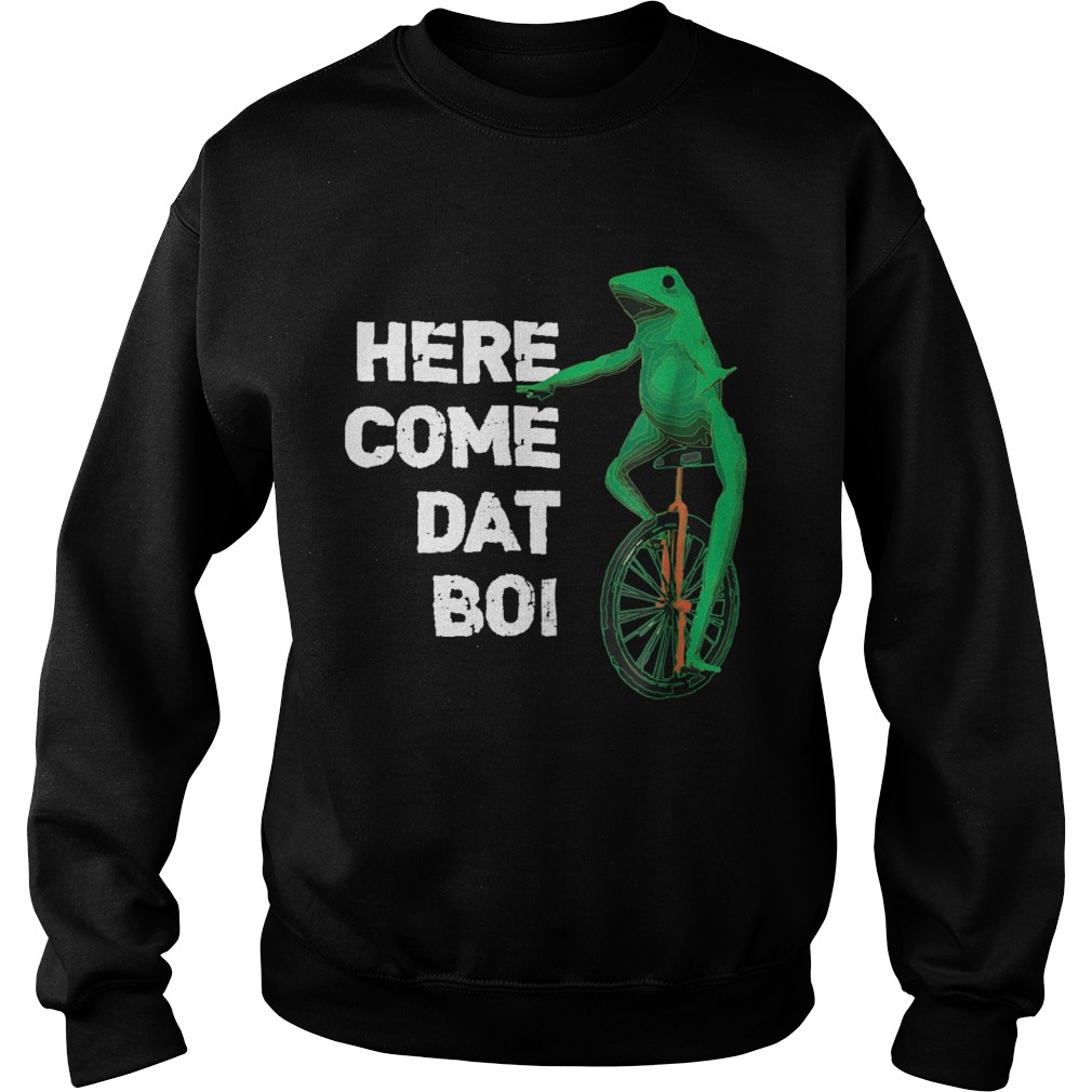 Here Come Dat Boi Sweatshirt