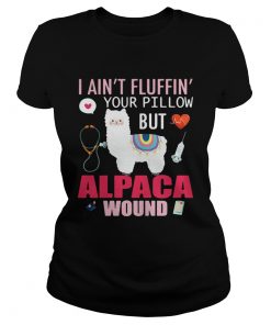 I aintfluffin your pillow but Alpaca wound  Classic Ladies