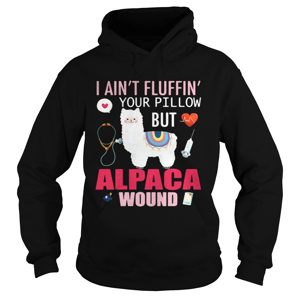 I aintfluffin your pillow but Alpaca wound Hoodie