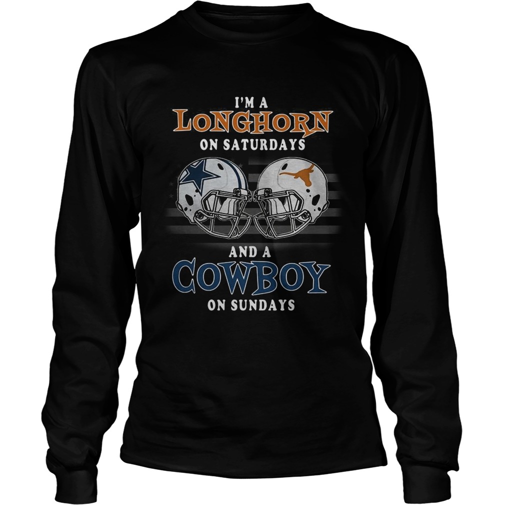 Im a Longhorn on Saturdays and a Cowboy on Sundays LongSleeve