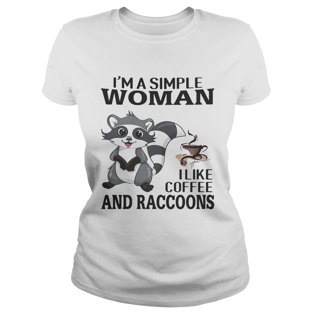 Im a simple woman I like coffee and Raccoons Classic Ladies