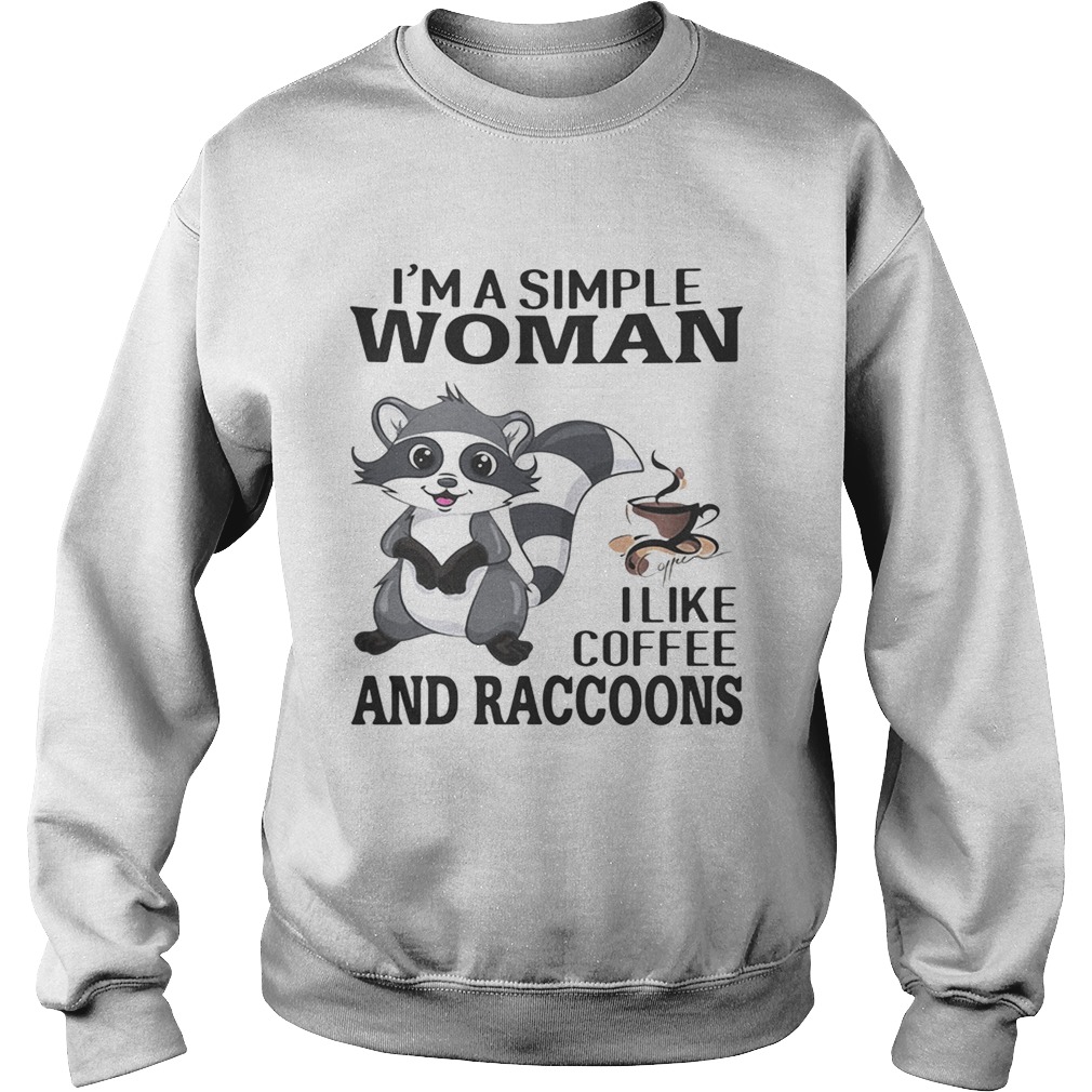 Im a simple woman I like coffee and Raccoons Sweatshirt