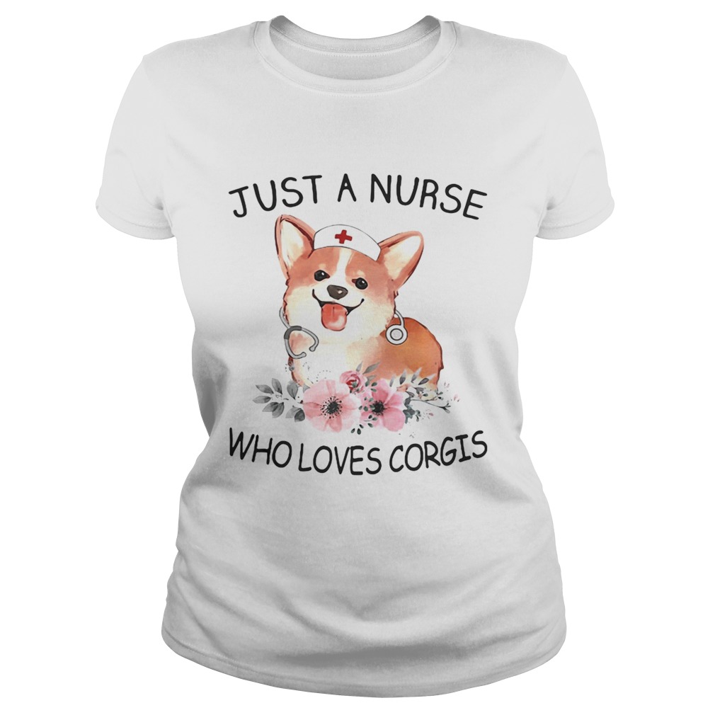 Just a nurse who loves Corgis Classic Ladies