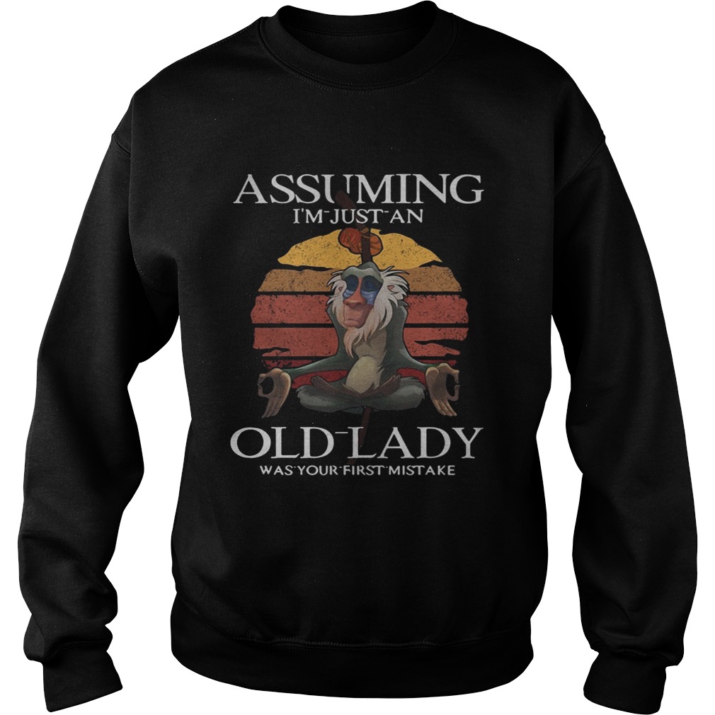 Monkey assuming Im just an old lady was your first mistake sunset Sweatshirt