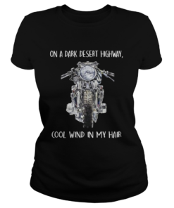 Motorcycle on a dark desert highway cool wind in my hair  Classic Ladies