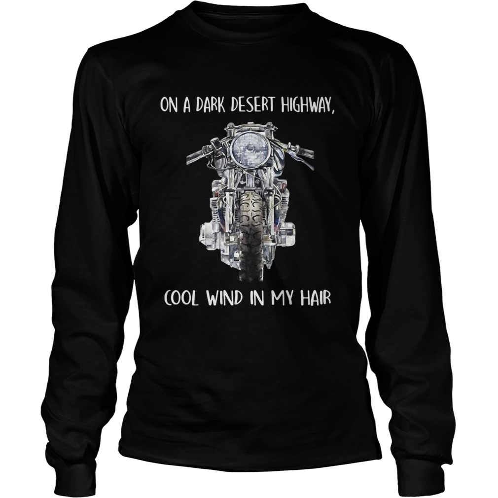 Motorcycle on a dark desert highway cool wind in my hair LongSleeve