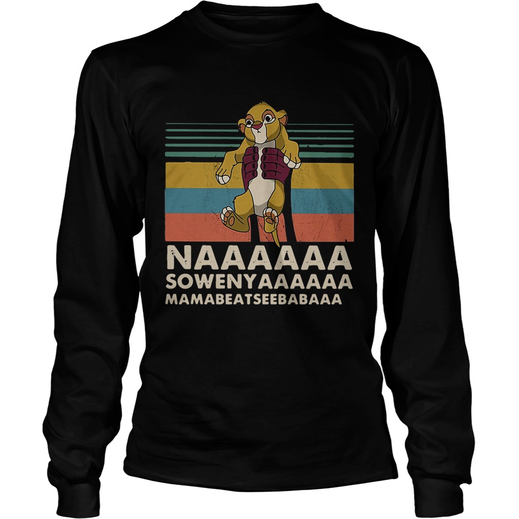 Naaaaaa sowen yaaaaaa mama beat see babaaaa The Lion King LongSleeve