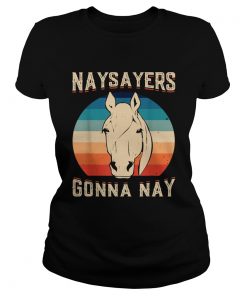 Naysayers Gonna nay vintage  Classic Ladies