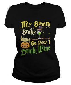 Official My broom broke so now I drink wine Halloween  Classic Ladies