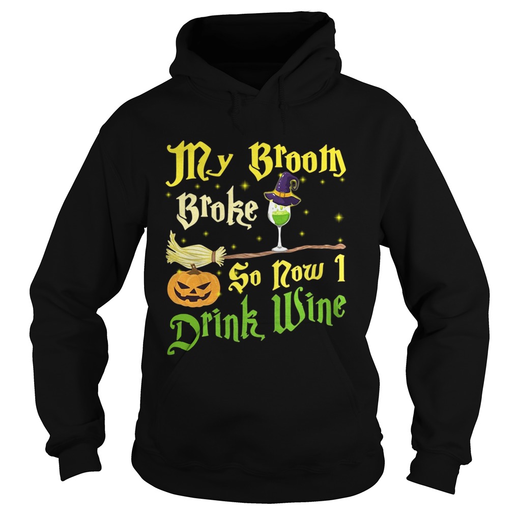 Official My broom broke so now I drink wine Halloween Hoodie