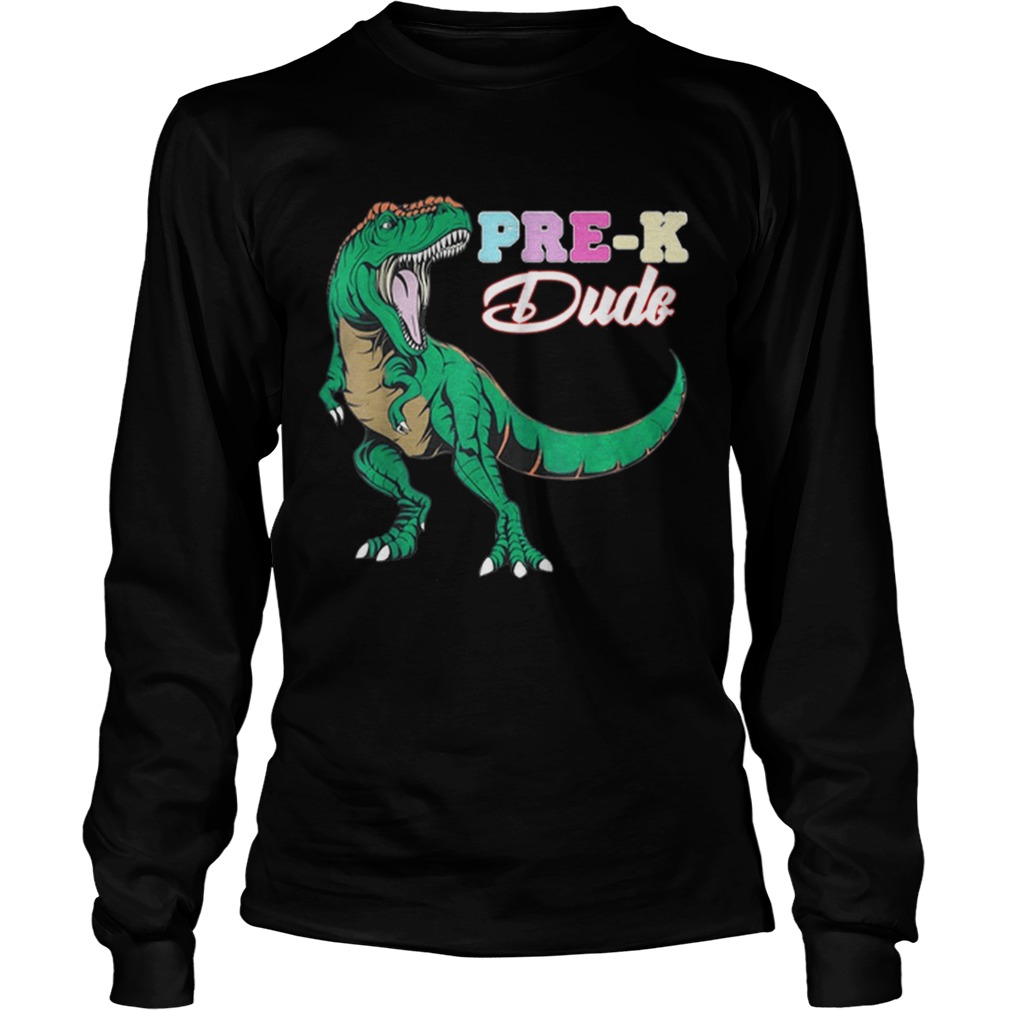 Pre K Dude First Day of School dinosaur T Rex kids LongSleeve