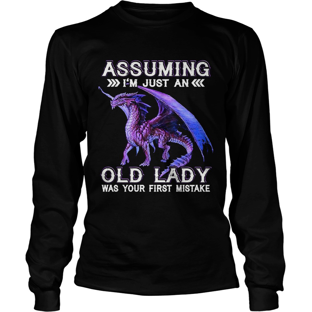 Purple dragon assuming Im just an old lady was your first mistake LongSleeve