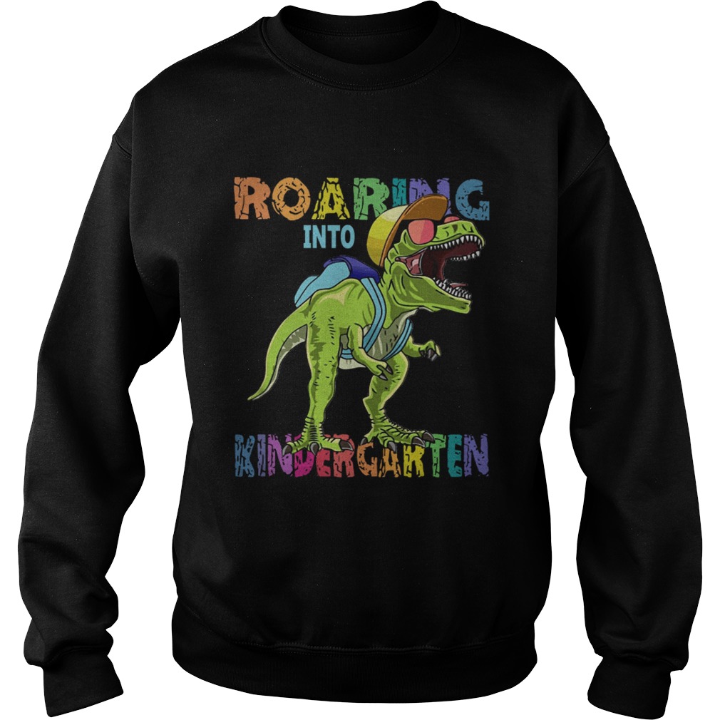 Roaring Into Kindergarten Dinosaurs Trex Sweatshirt