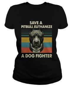 Save a Pitbull Euthanize a Dog fighter vintage  Classic Ladies