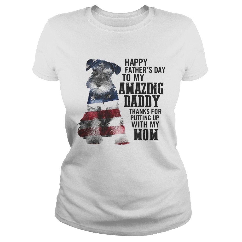 Schnauzer happy fathers day to my amazing daddy American flag Classic Ladies