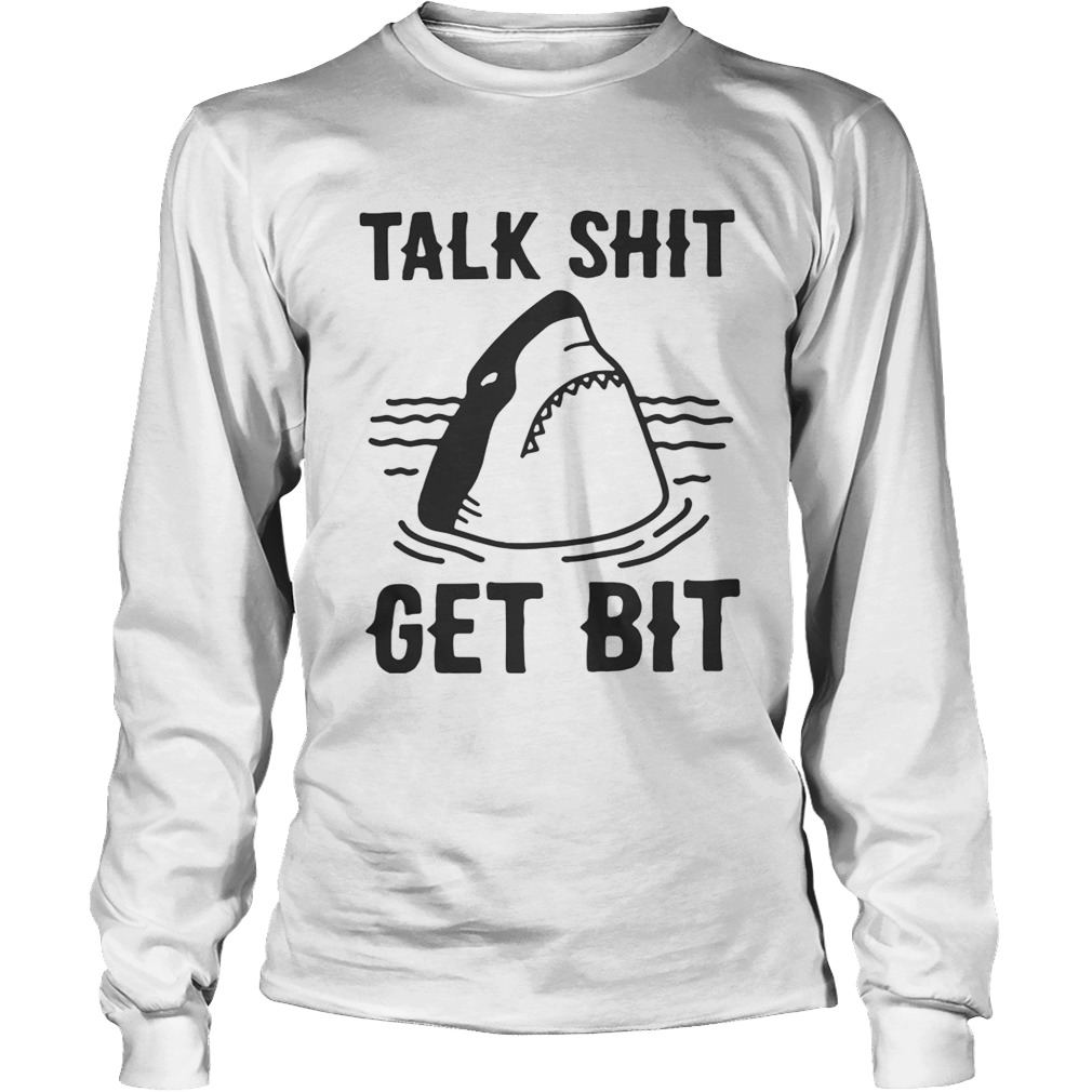 Shark talk shit get bit LongSleeve