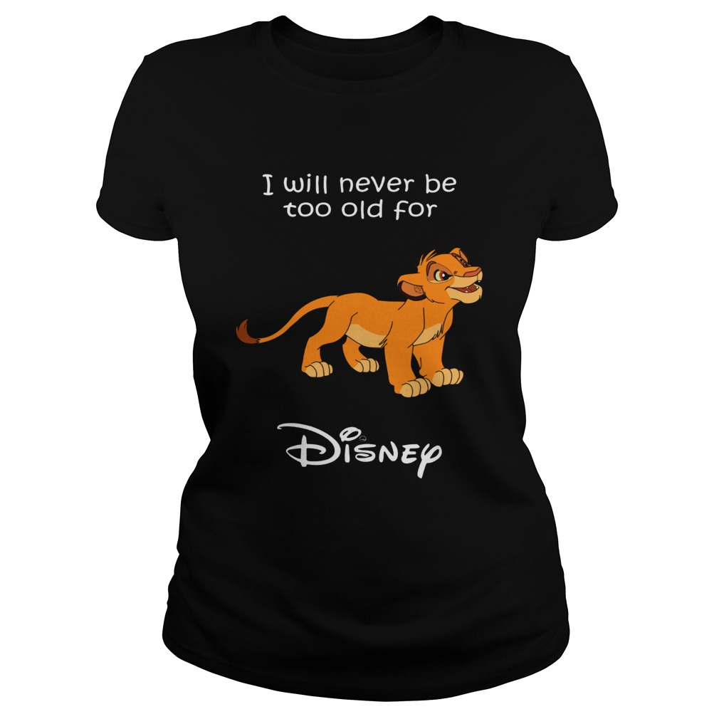 Simba I will never be too old for Disney Classic Ladies