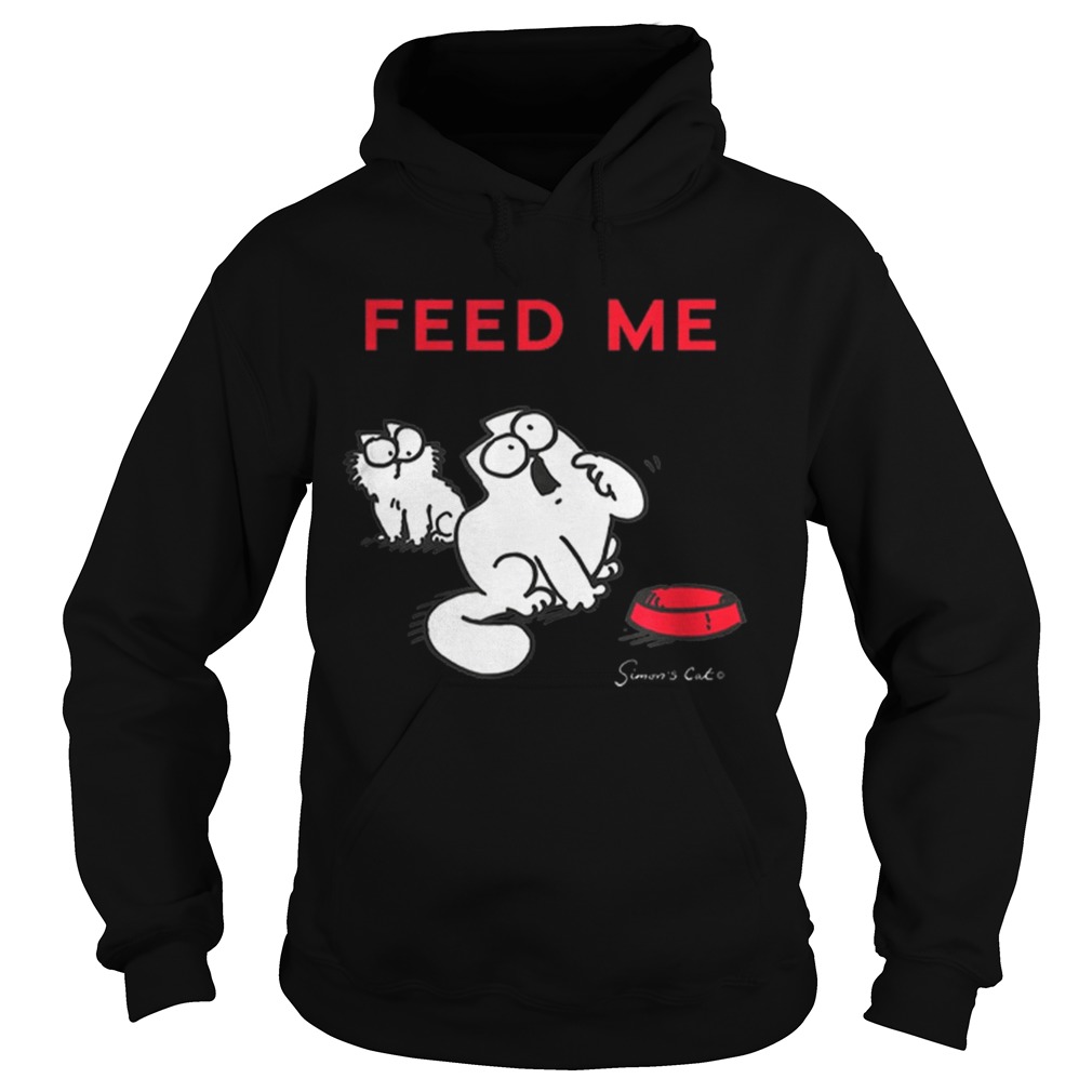 Simons Cat Feed Me Feed The Cat Hoodie