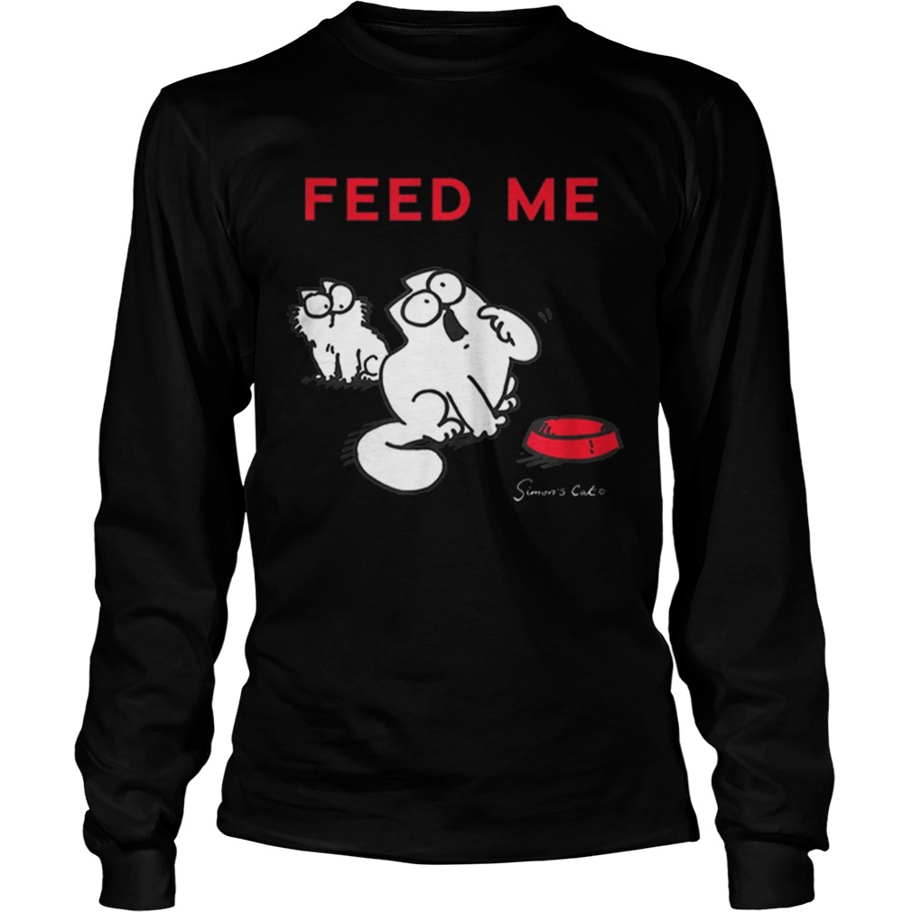 Simons Cat Feed Me Feed The Cat LongSleeve