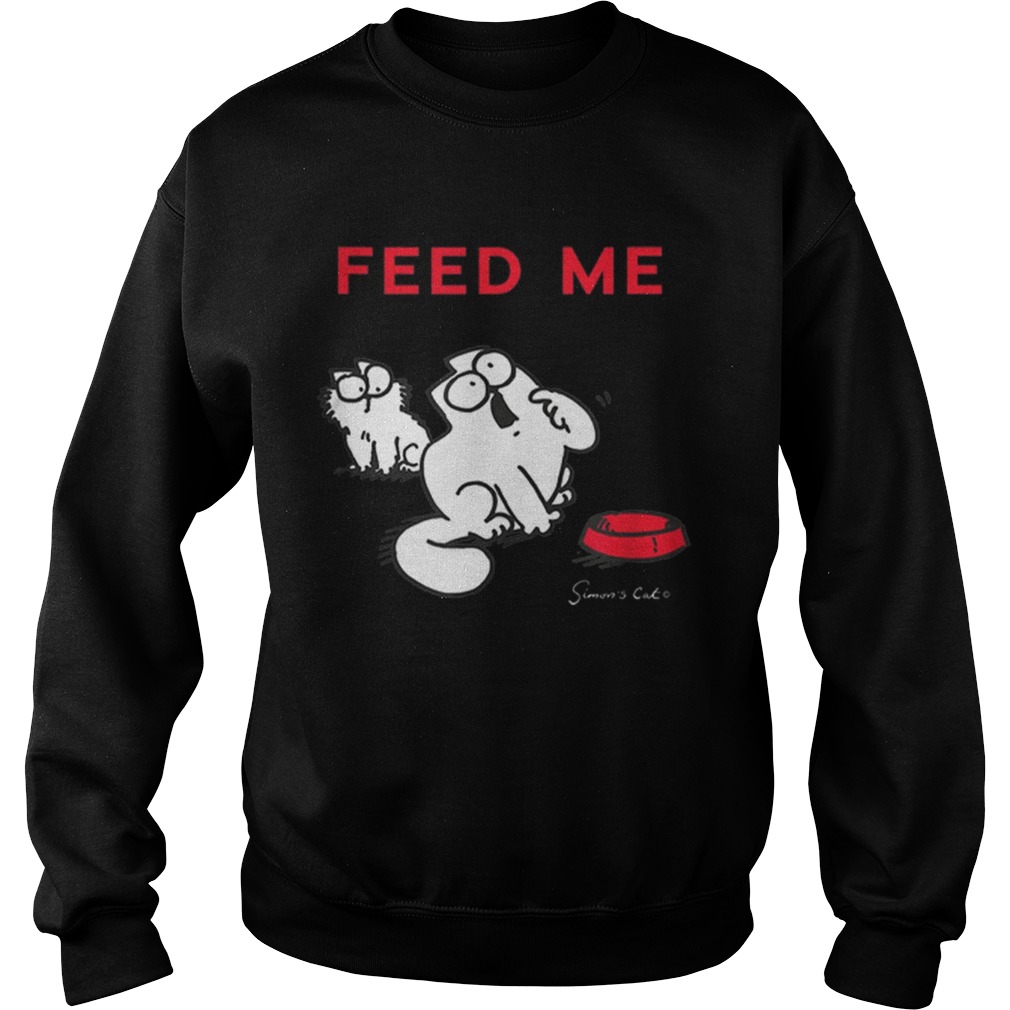 Simons Cat Feed Me Feed The Cat Sweatshirt