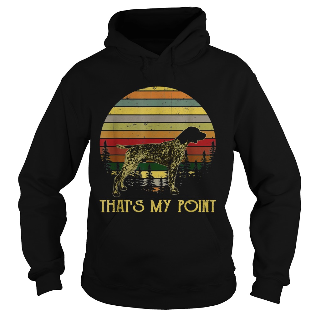 Thats My Point German Shorthaired Pointer Hoodie