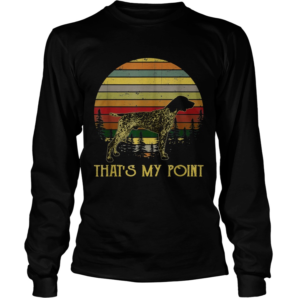 Thats My Point German Shorthaired Pointer LongSleeve