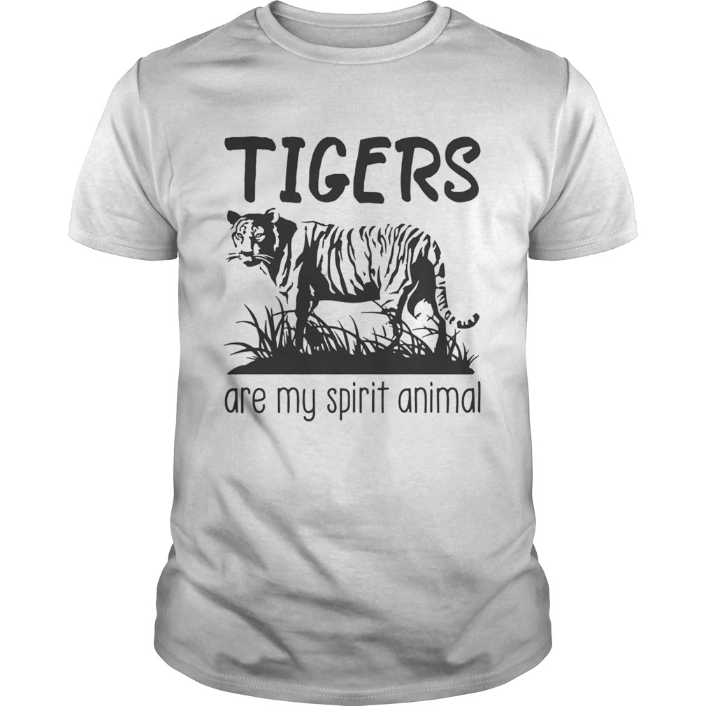 Tigers are my spirit animal shirt